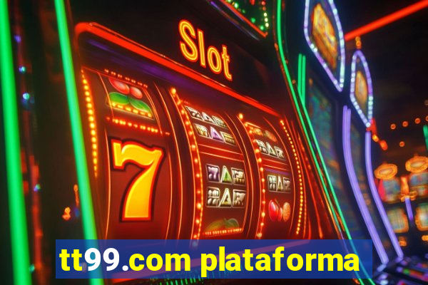 tt99.com plataforma